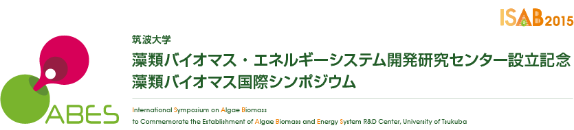 International Symposium on Algae Biomass (ISAB 2015) to Commemorate the Establishment of Algae Biomass and Energy System R&amp;D Center (ABES), University of Tsukuba (UT)